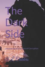 The Dark Side: Uncovering the Culture of Corruption