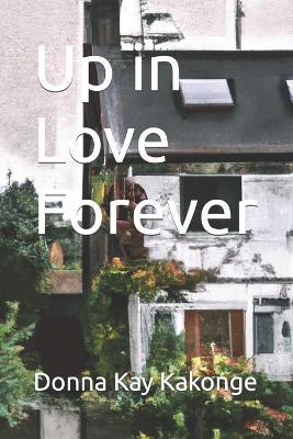 Up in Love Forever - Donna Kay Kakonge - cover