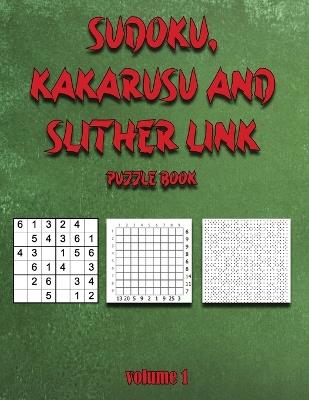 Sudoku, Kakarusu and Slither Link puzzle book: volume 1 - Nori Suzuki,Johnny Reyes - cover
