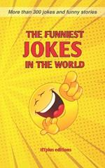 The Funniest Jokes in the World: More than 300 Jokes and Funny Stories