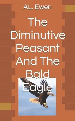 The Diminutive Peasant And The Bald Eagle - Tedrick Nyack,Al Ewen - cover