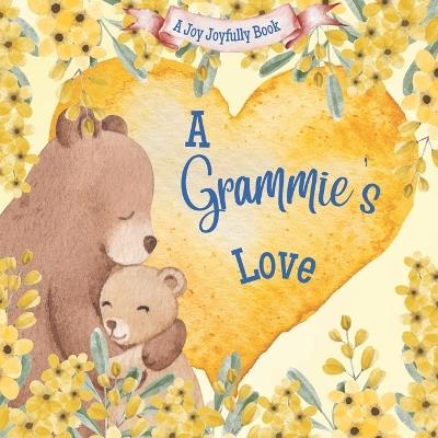 A Grammie's Love!: A Rhyming Picture Book for Children and Grandparents. - Joy Joyfully - cover