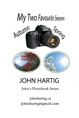 My Two Favourite Seasons: Autumn and Spring: John's Photobook Series - John Hartig - cover