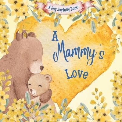 A Mammy's Love!: A Rhyming Picture Book for Children and Grandparents. - Joy Joyfully - cover