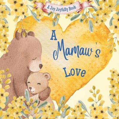 A Mamaw's Love: A Rhyming Picture Book for Children and Grandparents. - Joy Joyfully - cover