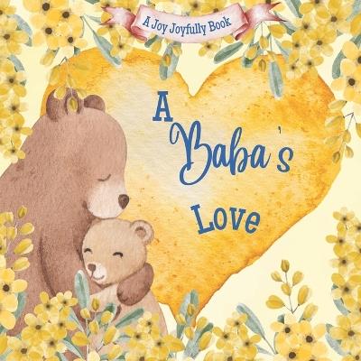 A Baba's Love: A Rhyming Picture Book for Children and Grandparents. - Joy Joyfully - cover