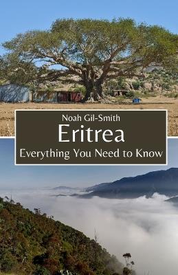 Eritrea: Everything You Need to Know - Noah Gil-Smith - cover