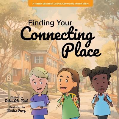 Finding Your Connecting Place - Debra Oto-Kent - cover