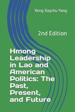 Hmong Leadership in Lao and American Politics: The Past, Present, and Future