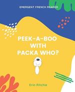 Peek-A-Boo with Packa Who?: Emergent French Reader