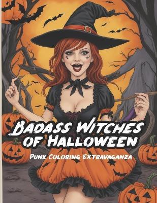 Bad Ass Witches of Halloween: Punk Coloring Extravaganza - Eric Rovelto - cover