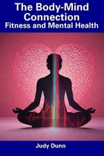 The Body-Mind Connection: Fitness and Mental Health