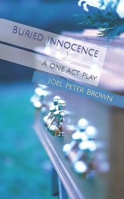 Buried Innocence: A one act play - Joel Brown - cover