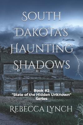 South Dakota's Haunting Shadows - Rebecca Lynch - cover
