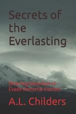 Secrets of the Everlasting: Diverting Attention to Evade Immortal Hunters