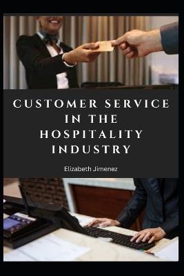 Customer Service in the Hospitality Industry - Elizabeth Jimenez - cover