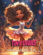 Tiny Divas Coloring Adventure Book: For Kids Ages 4 - 8 (40 Tiny Divas 8.5 x 11 Lovely Tiny Divas Coloring Book for Girls 4-8): A Whimsical Coloring Journey into the World of Tiny Divas