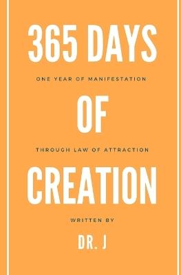 365 Days of Creation: One Year of Manifestation Through Law of Attraction - J - cover