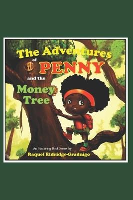 The Adventures of Penny and the Money Tree - Raquel Eldridge-Gradnigo - cover