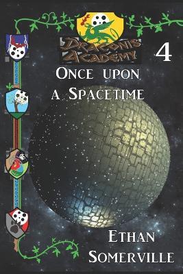 Draconis Academy 4: Once Upon a Spacetime: A Nocturnal Academy Story - Ethan Somerville - cover