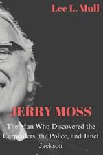 Jerry Moss: The Man Who Discovered the Carpenters, the Police, and Janet Jackson