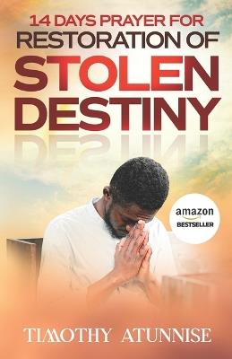 14 Days Prayer for Restoration of Stolen Destiny - Timothy Atunnise - cover