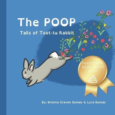 The Poop Tails of Toot-tu Rabbit: The beautifully hilarious book about poop and potty training - Brenna Craven Dumas - cover