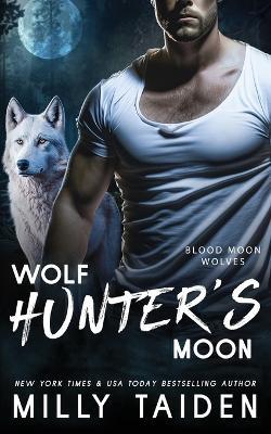 Wolf Hunter's Moon - Milly Taiden - cover