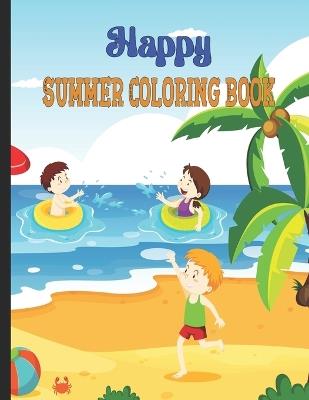 Happy Summer Coloring Book: Fun coloring book for kids Great summer beach to color for toddlers - Oussama Zinaoui - cover