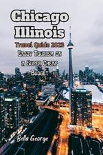 Chicago, Illinois Travel Guide 2023: Enjoy Tourism on a Super Cheap Budget