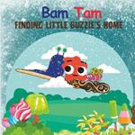 Bam Tam: Finding Little Buzzie's Home