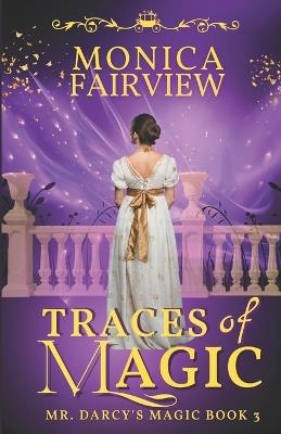 Traces of Magic: A Pride and Prejudice Magical Variation - Monica Fairview - cover