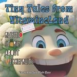 Tiny Tales from VitamineLand: Rhymed Stories about Veggiefruits