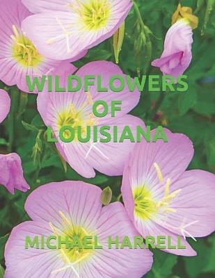 Wildflowers of Louisiana - Michael Harrell - cover
