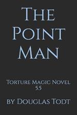 The Point Man: Torture Magic Novel 5.5