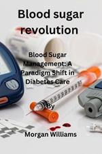 Blood sugar revolution: Blood Sugar Management: A Paradigm Shift in Diabetes Care