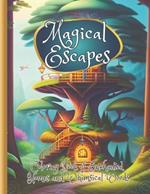 Magical Escapes Coloring Book of enchanted homes and whimsical woods