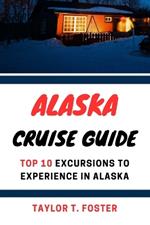 Alaska Cruise Guide: Top 10 Excursions to Experience in Alaska