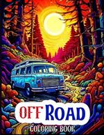 Off Road Coloring Book: Adventurous Off Road Vehicle Coloring Book for Enthusiastic Vehicle Lovers.