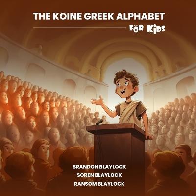 The Koine Greek Alphabet For Kids - Soren Blaylock,Ransom Blaylock,Brandon Blaylock - cover