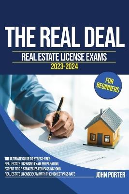 The Real Deal: Real Estate License Exam 2023-2024 for Beginners - John Porter - cover