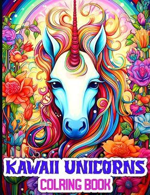 Kawaii Unicorns Coloring Book: A Delightful Illustrations of Cute and Playful Unicorns to Color - Lauren J White - cover