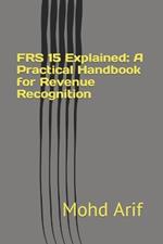 FRS 15 Explained: A Practical Handbook for Revenue Recognition: Practical IFRS Implementation