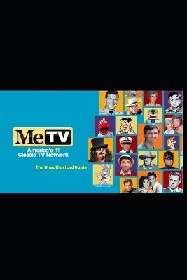 MeTV: The Unauthorized Guide to Classic Television - J P Ames - cover