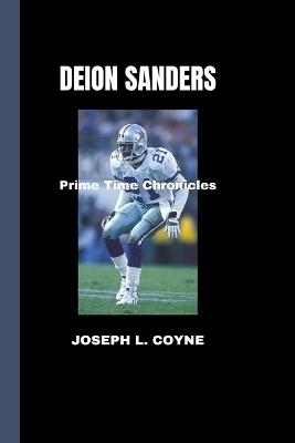 Deion Sanders: Prime Time Chronicles - Joseph L Coyne - cover