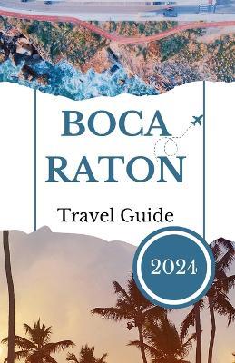 BOCA RATON Travel Guide 2024: Your Comprehensive Travel Companion - Angela Lane - cover
