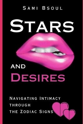 Stars and Desires: Navigating Intimacy through the Zodiac Signs - S A Bsoul - cover