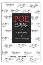 Poe on Prose and Poetry: A Sourcebook of Selected Writings