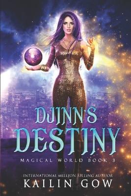 Djinn's Destiny: A Why Choose YA/New Adult Fantasy Romance (Magical World Book 3) - Kailin Gow - cover