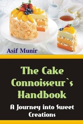 Connoisseur's Handbook: A Journey into Sweet Creations - Asif Munir - cover